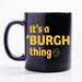 It's A Burgh Thing Coffee Mug - SmileyCookie.com individually wrapped, nut - free, and kosher cookies delivered to you!
